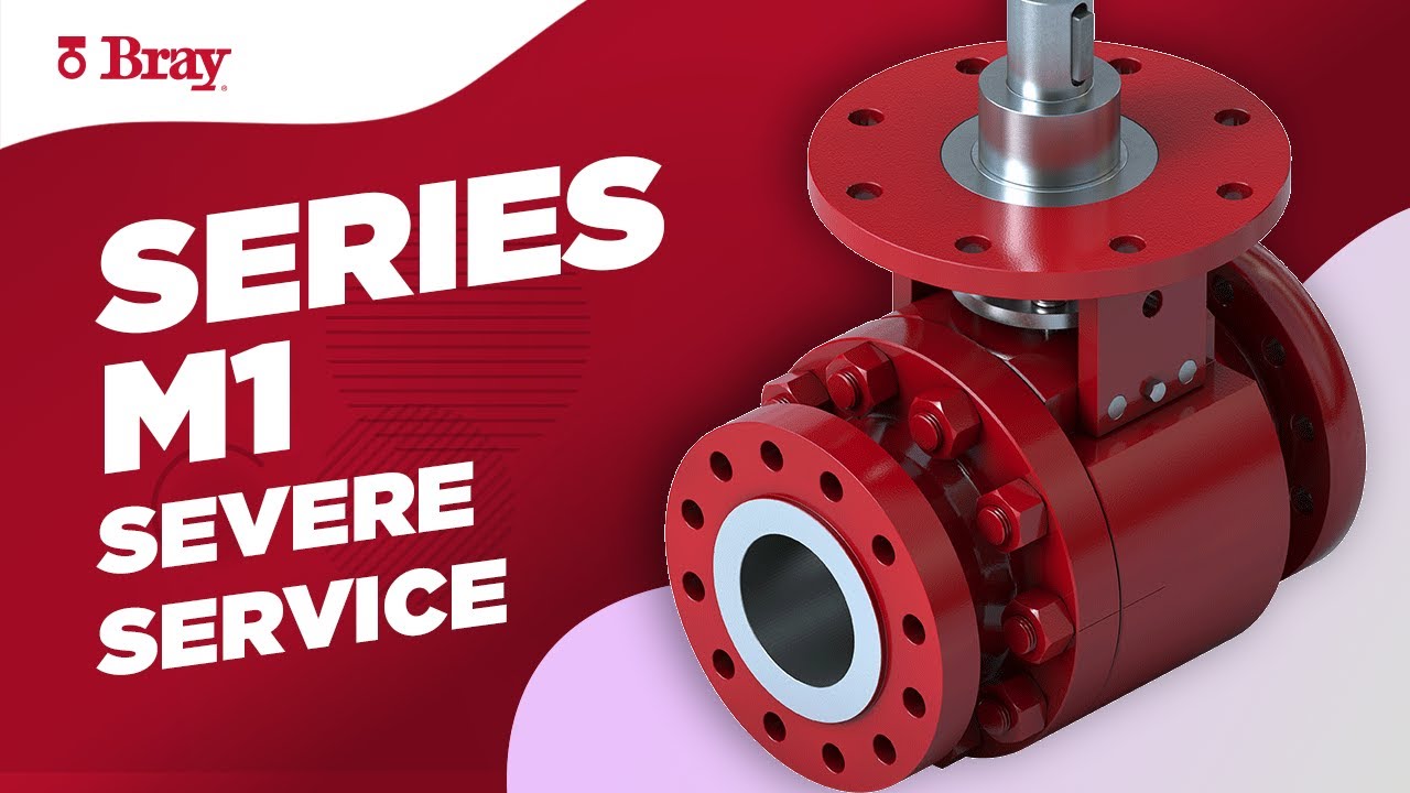 Series M1 Unmatched Performance in Severe Service | 🔴Bray | Ball Valves