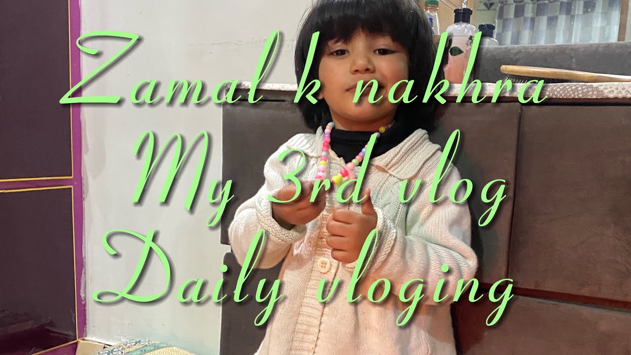 Zamal k nakhra, My 3rd vlog, daily vloging, Dilawar ki mama , subscribe my YouTube channel 