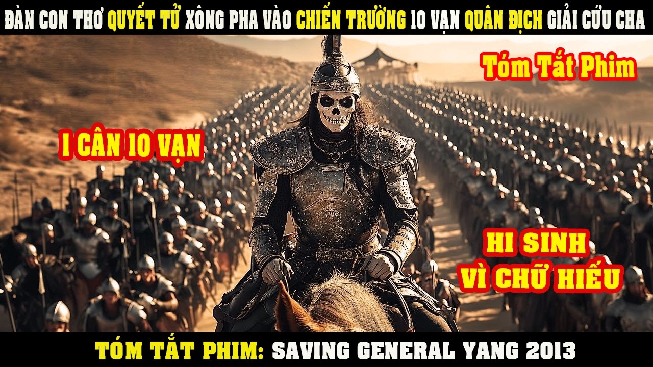 [Review Phim] Đ&agrave;n Con Thơ QUYẾT TỬ X&ocirc;ng Pha V&agrave;o Chiến Trường 10 VẠN Qu&acirc;n Địch GIẢI CỨU CHA