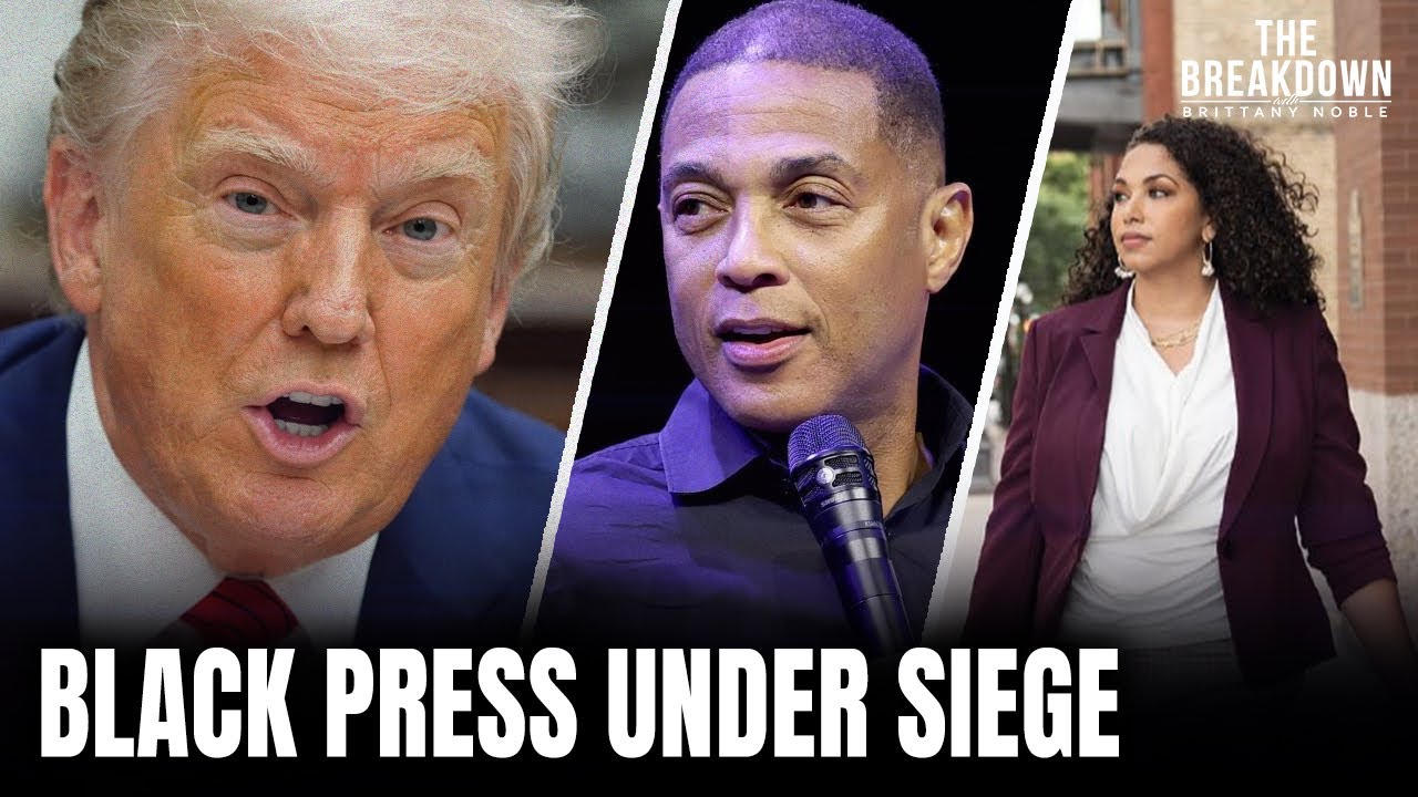 Trump Assault on Black Journalists. Arrests of Don Lemon, Georgia Fort Expose Authoritarian Tactics.