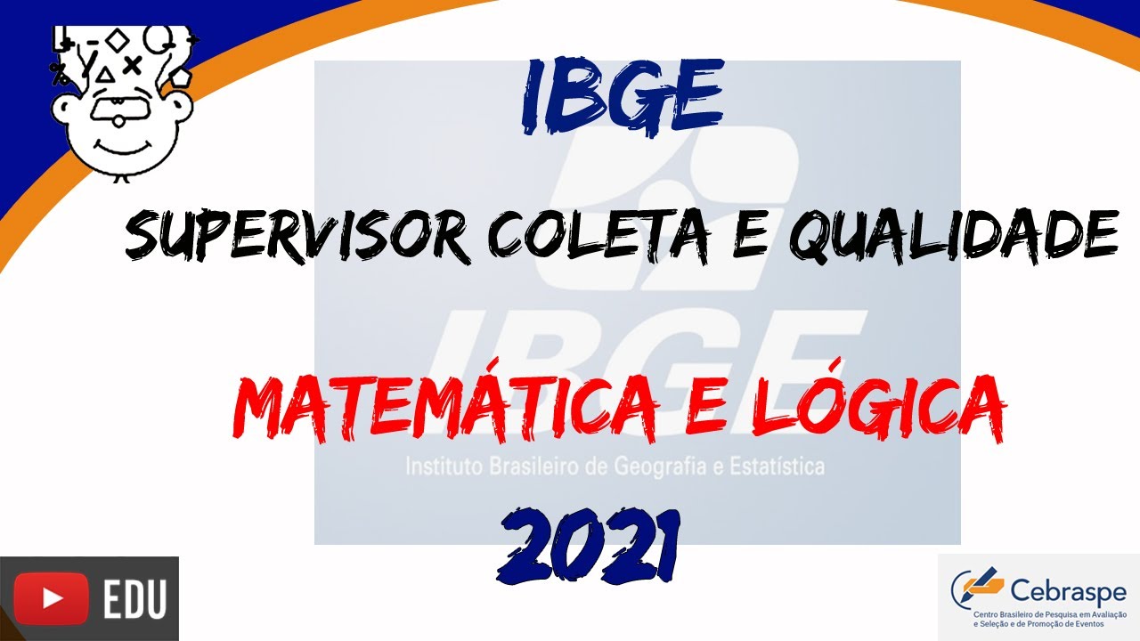 IBGE :: SUPERVISOR de COLETA e QUALIDADE - SCQ IBGE :: Matem&aacute;tica e Racioc&iacute;nio L&oacute;gico :: 2021