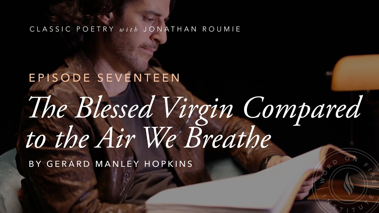 “The Blessed Virgin compared to the Air we Breathe” by Hopkins - Classic Poetry with J. Roumie