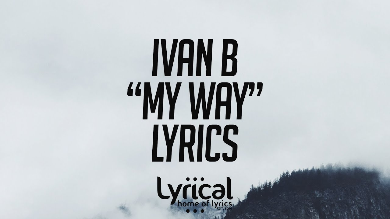 Ivan B - My Way Lyrics