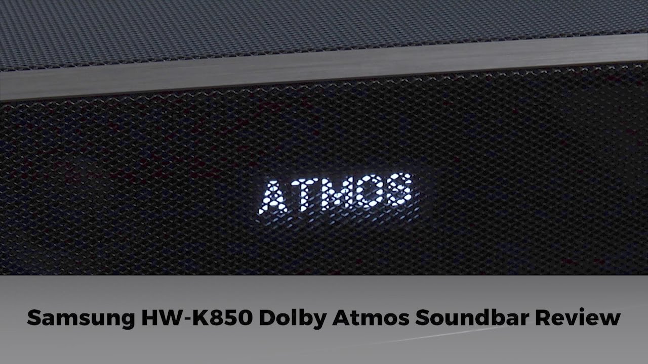 Samsung HW-K850 Dolby Atmos Soundbar Review
