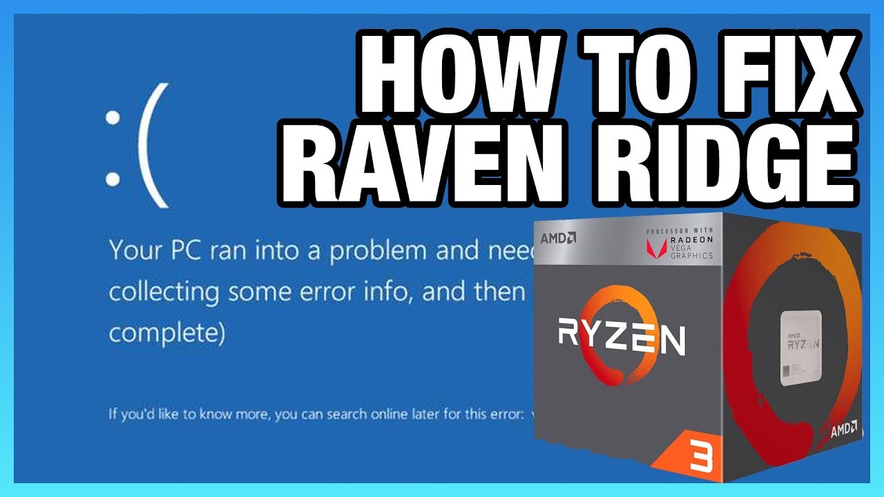 BSODs & File Corruption: Raven Ridge APU Crash Fixes
