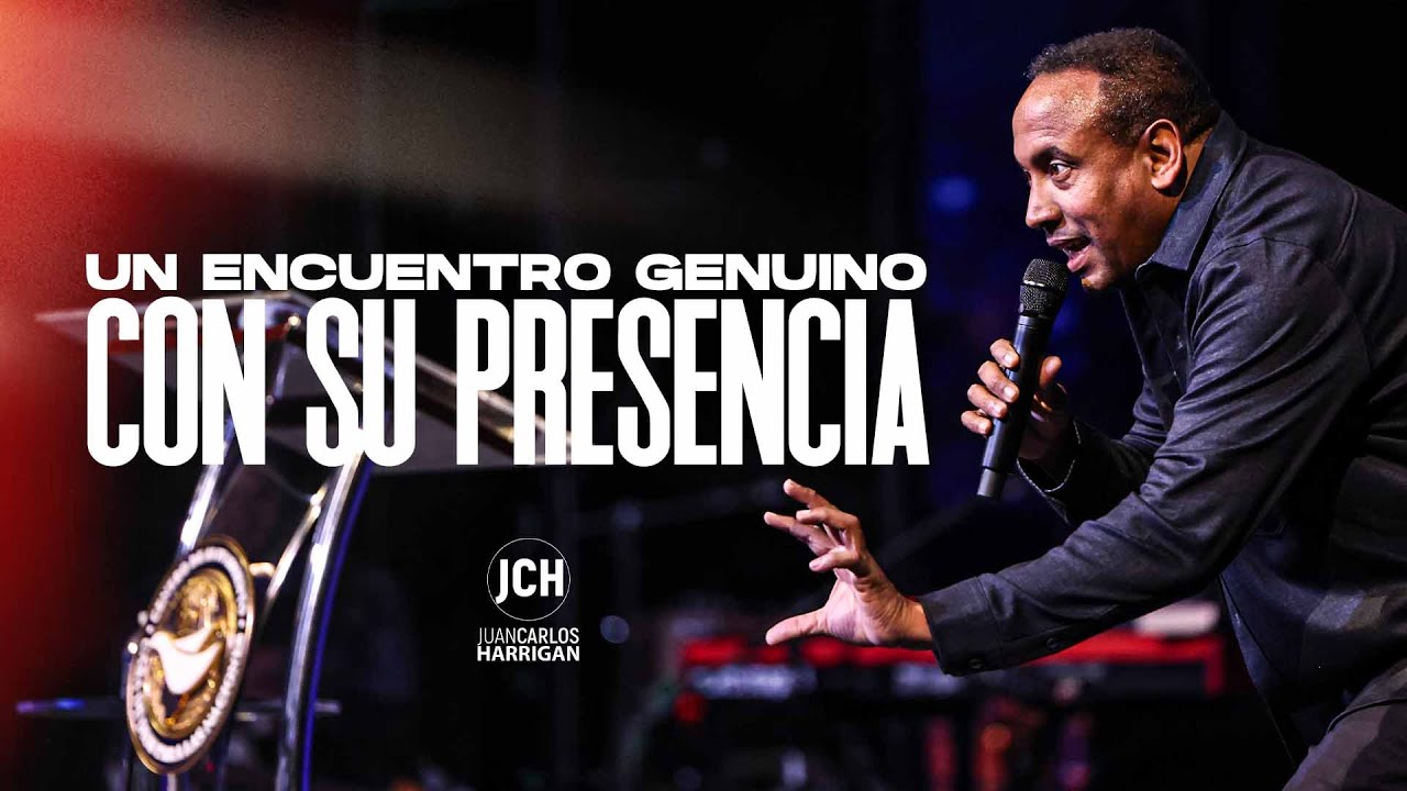 Un Encuentro Genuino Con Su Presencia l Pastor Juan Carlos Harrigan