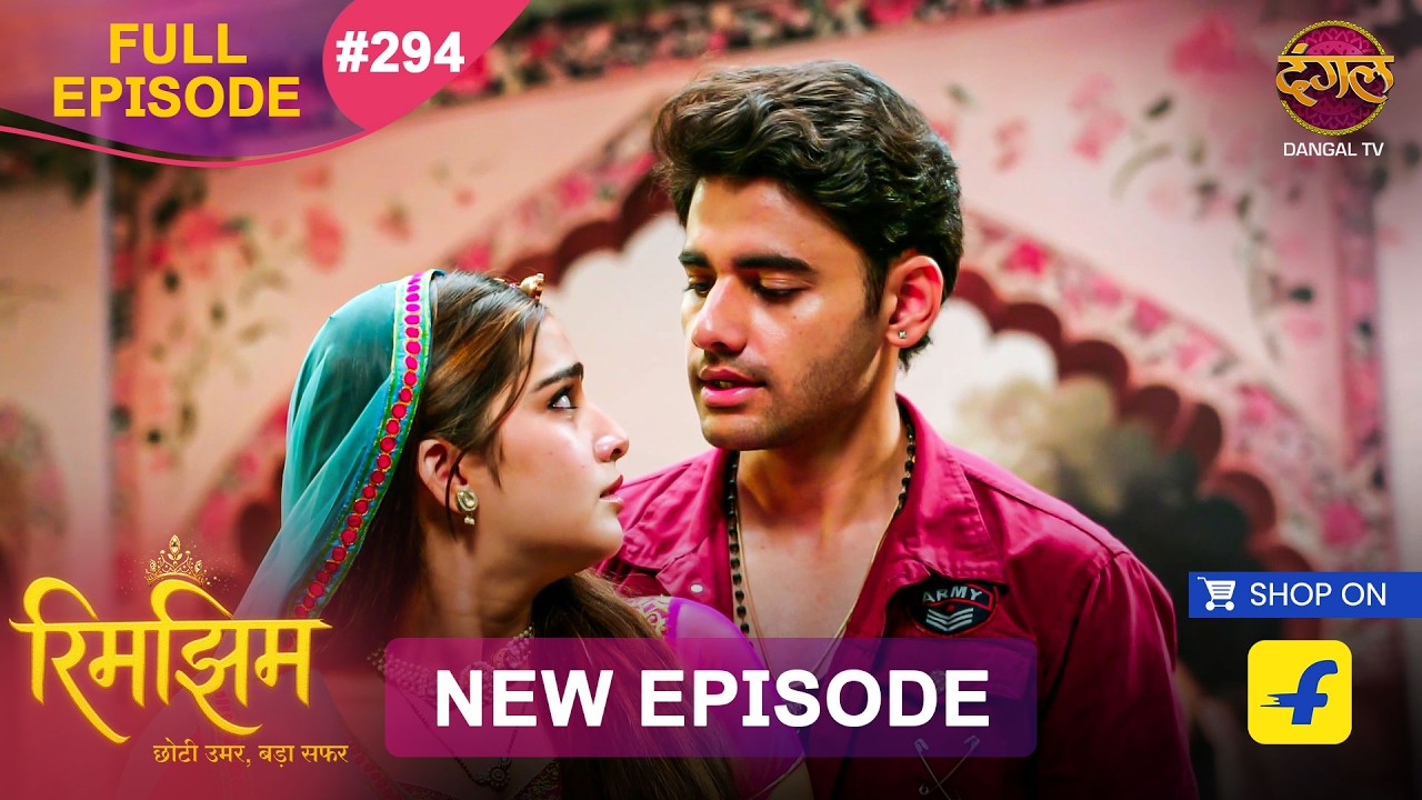 Rimjhim - Choti Umar Bada Safar | Full Episode 294 | 5 Aug 2026 | Full HD #Newepisode | Dangal TV