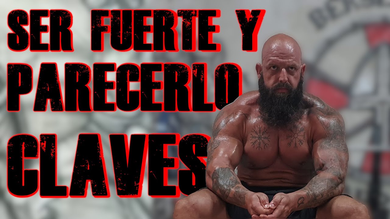 SER FUERTE Y PARECERLO; CLAVES