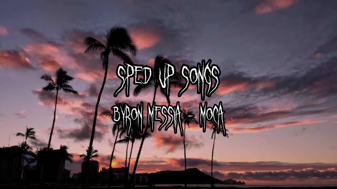Byron Messia - Moca (sped up/ fast)