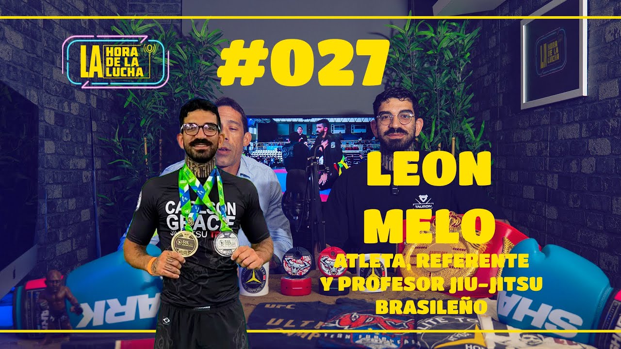 LA HORA DE LA LUCHA - LEÓN MELO (REFERENTE BJJ) #027 - NUEVA TEMPORADA