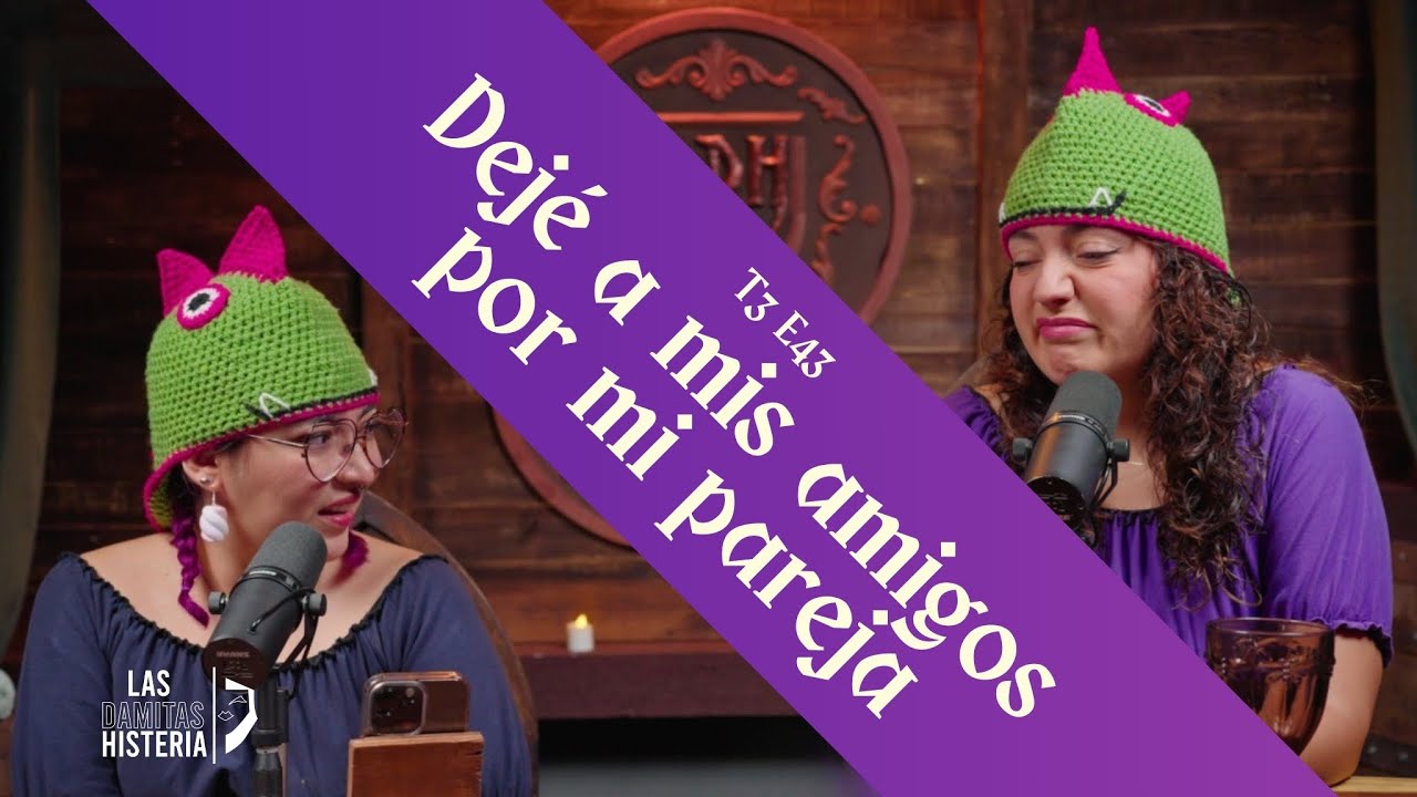 T3 E43 - Cambié a mis amigos por mi pareja
