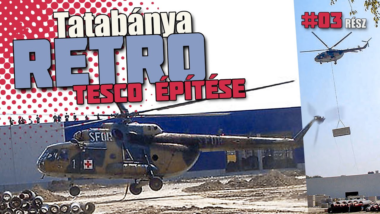 A Tesco építése katonai helikopterrel 🚁 Tatabánya retro #03 🚁  Helikopteres beemelés.  Légidaru.