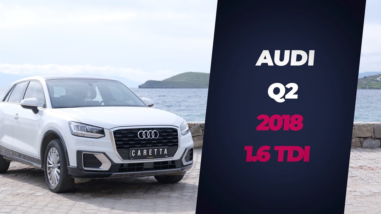 2018 Audi Q2 1.6 TDI S-Tronic  // Test Sürüşü