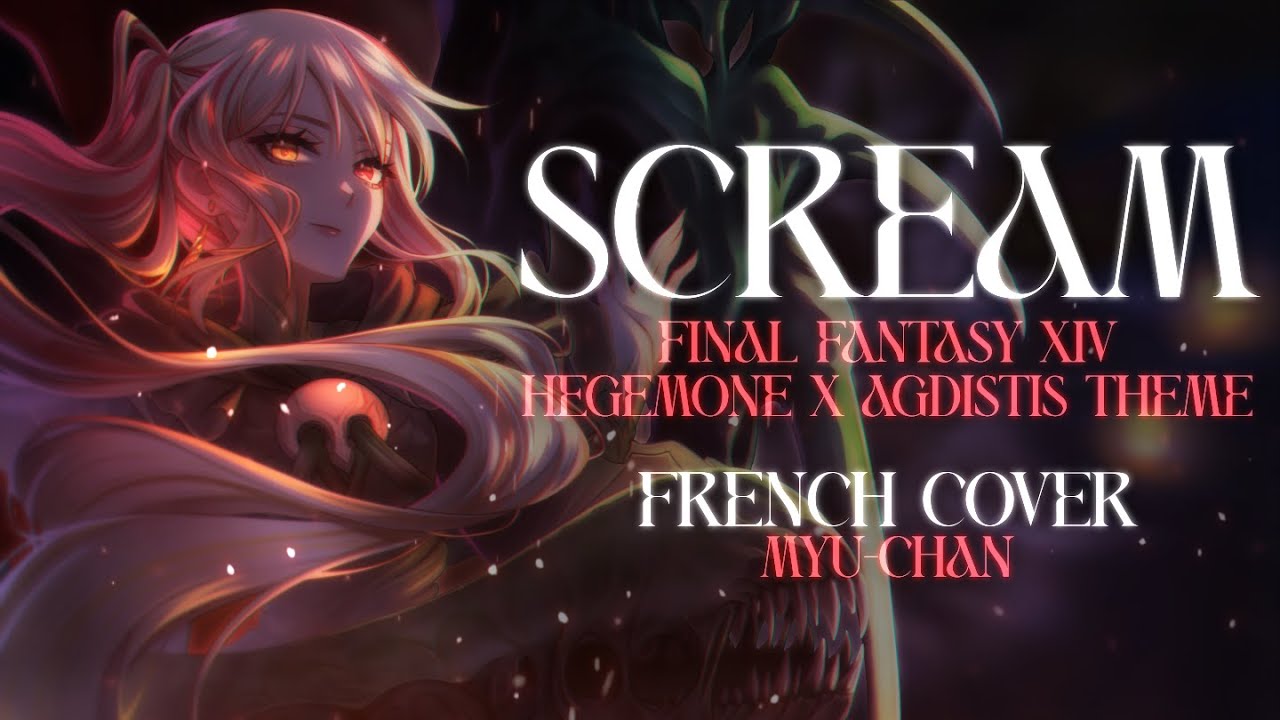 Scream | Final Fantasy XIV - Hegemone x Agdistis Theme [FRENCH COVER]