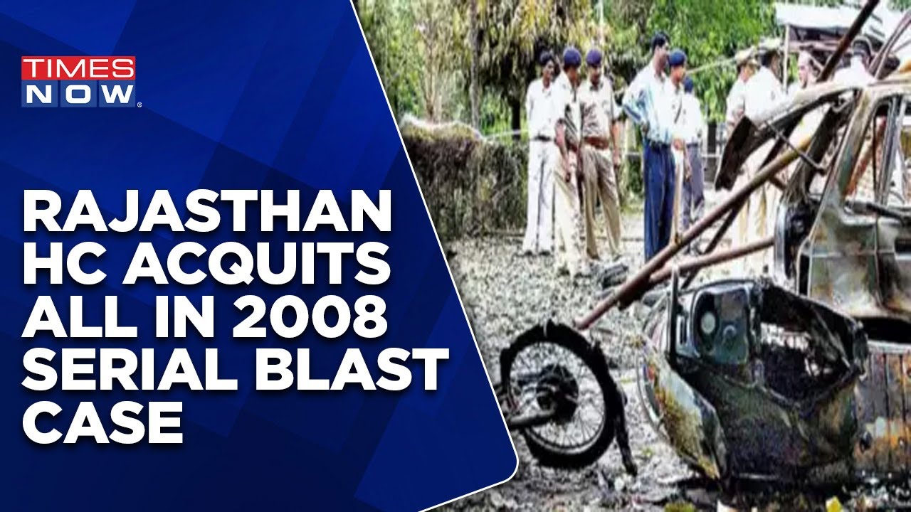 2008 Jaipur Serial Blast Case | Rajasthan HC Acquits All  4 Sentenced To Death In 2019 |English News