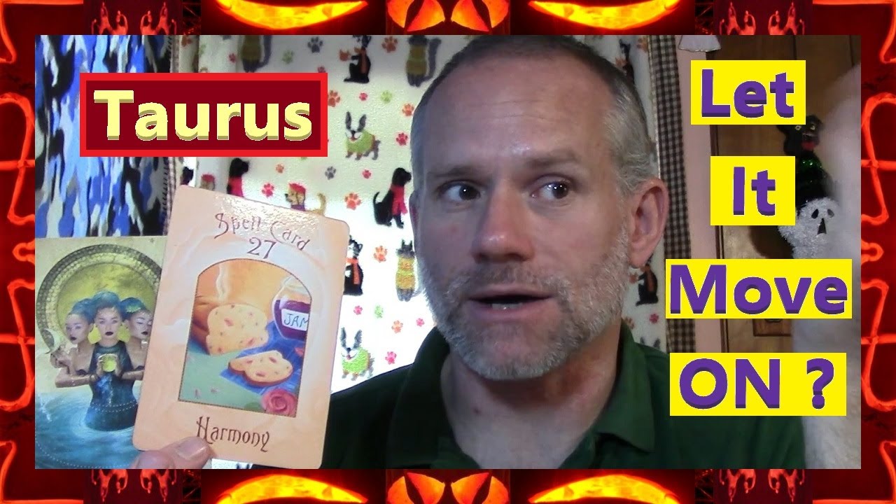 Taurus - Let It Move ON ?