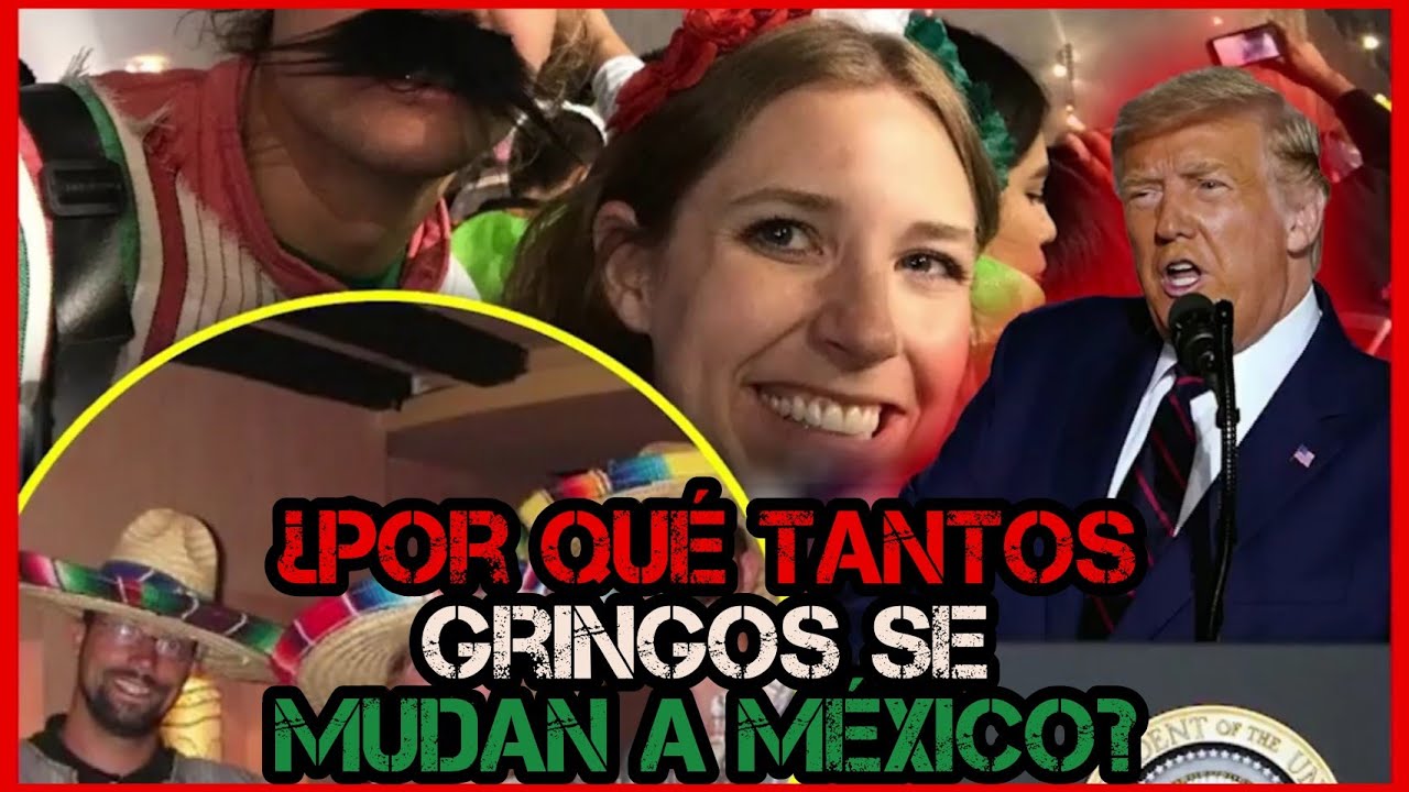 &iquest;Por qu&eacute; tantos gringos se mudan a M&eacute;xico?