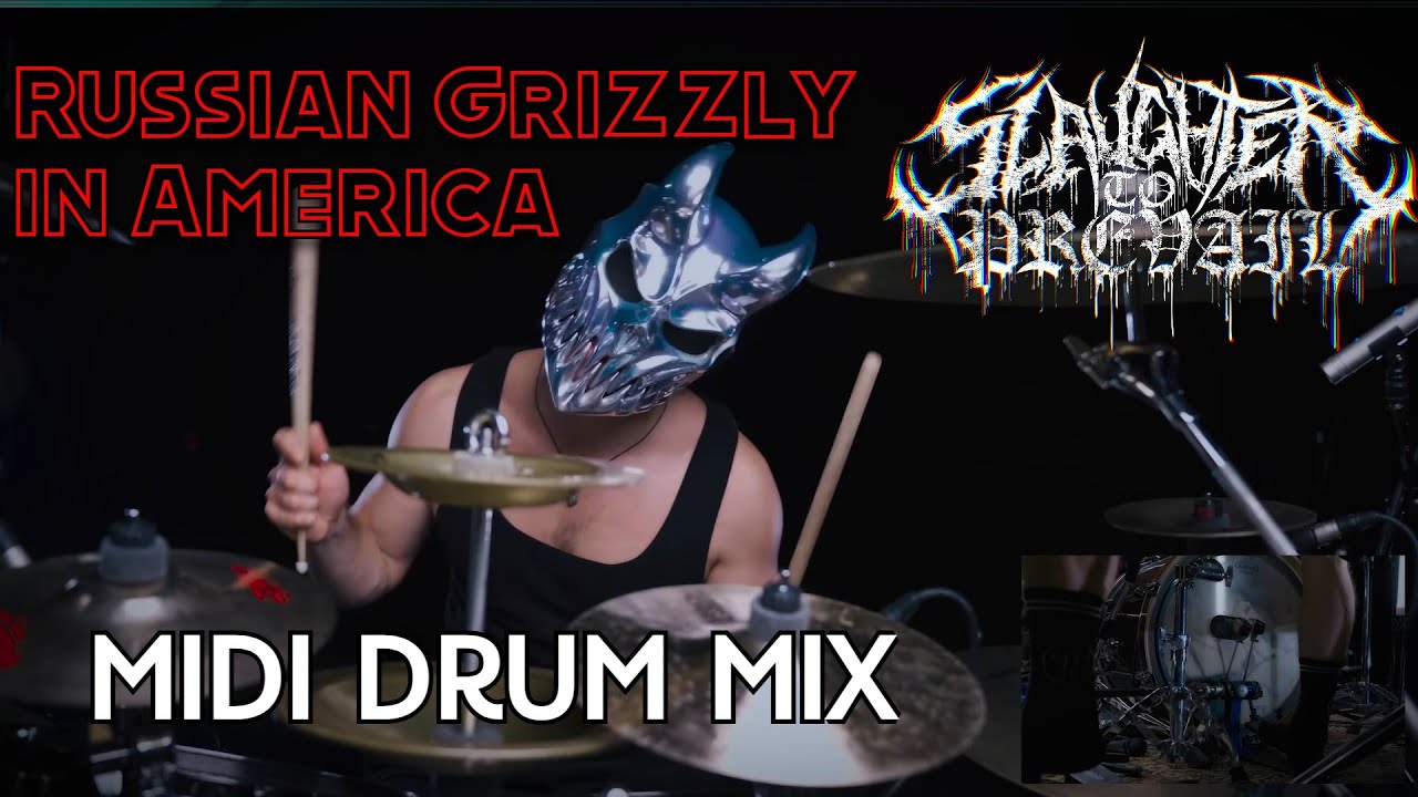 Slaughter To Prevail - RUSSIAN GRIZZLY IN AMERICA [MIDI Drum Mix] | GGD Invasion