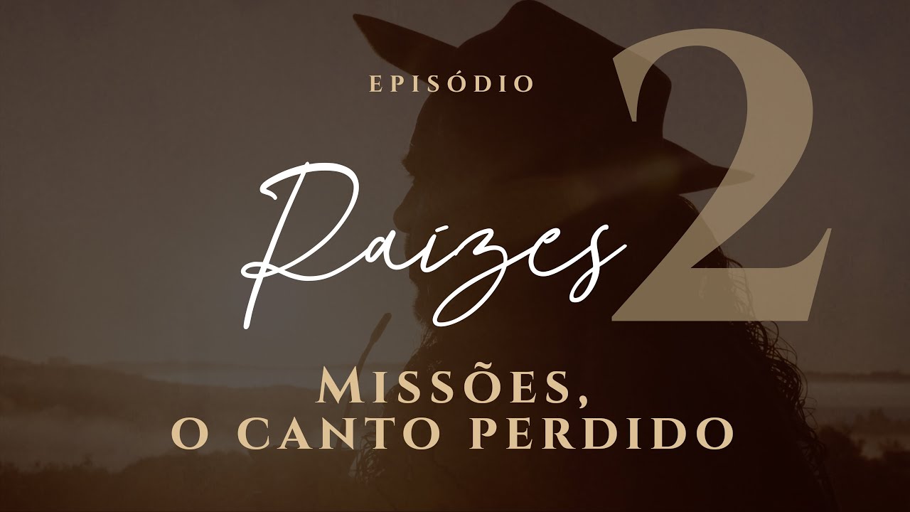 Série Raízes Episódio 2: Missões, o canto perdido