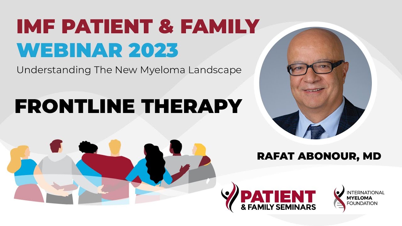 IMF Patient & Family Webinar 2023 - Frontline Therapy