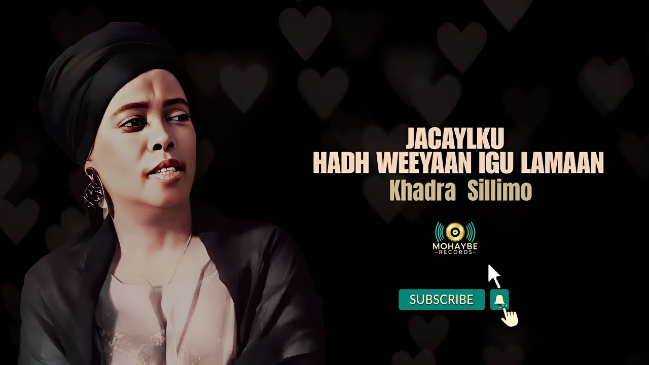 Khadra Sillimo | Jacayl Hadh Weeyaan Igu Lamaan | Official Music | Audio