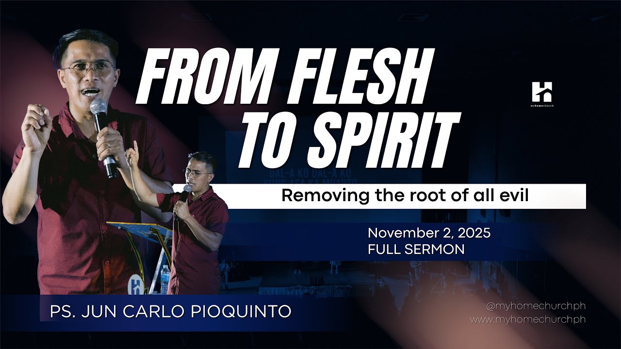 From Flesh to Spirit: Removing The Root of All Evil (Full Sermon) by Pastor Jun Carlo Pioquinto