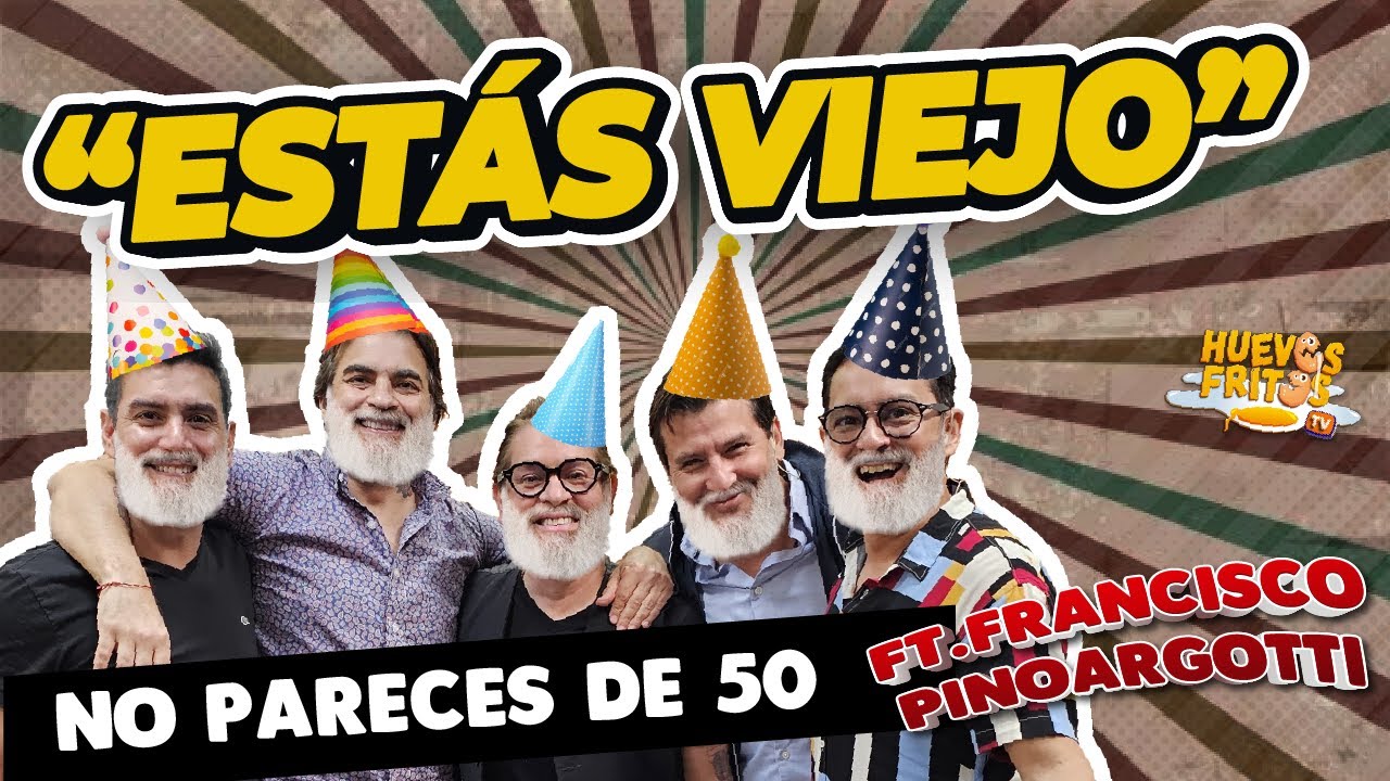 HUEVOS MADUROS CON FRANCISCO PINOARGOTTI - ESTÁS VIEJO!! | HUEVOS FRITOS #huevosfritos