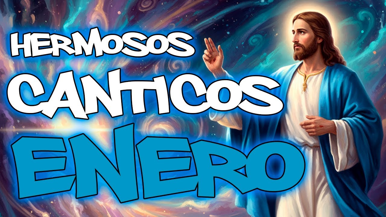 Hermosos CANTICOS de ENERO 2025 - MUSICA CATOLICA ALEGRE