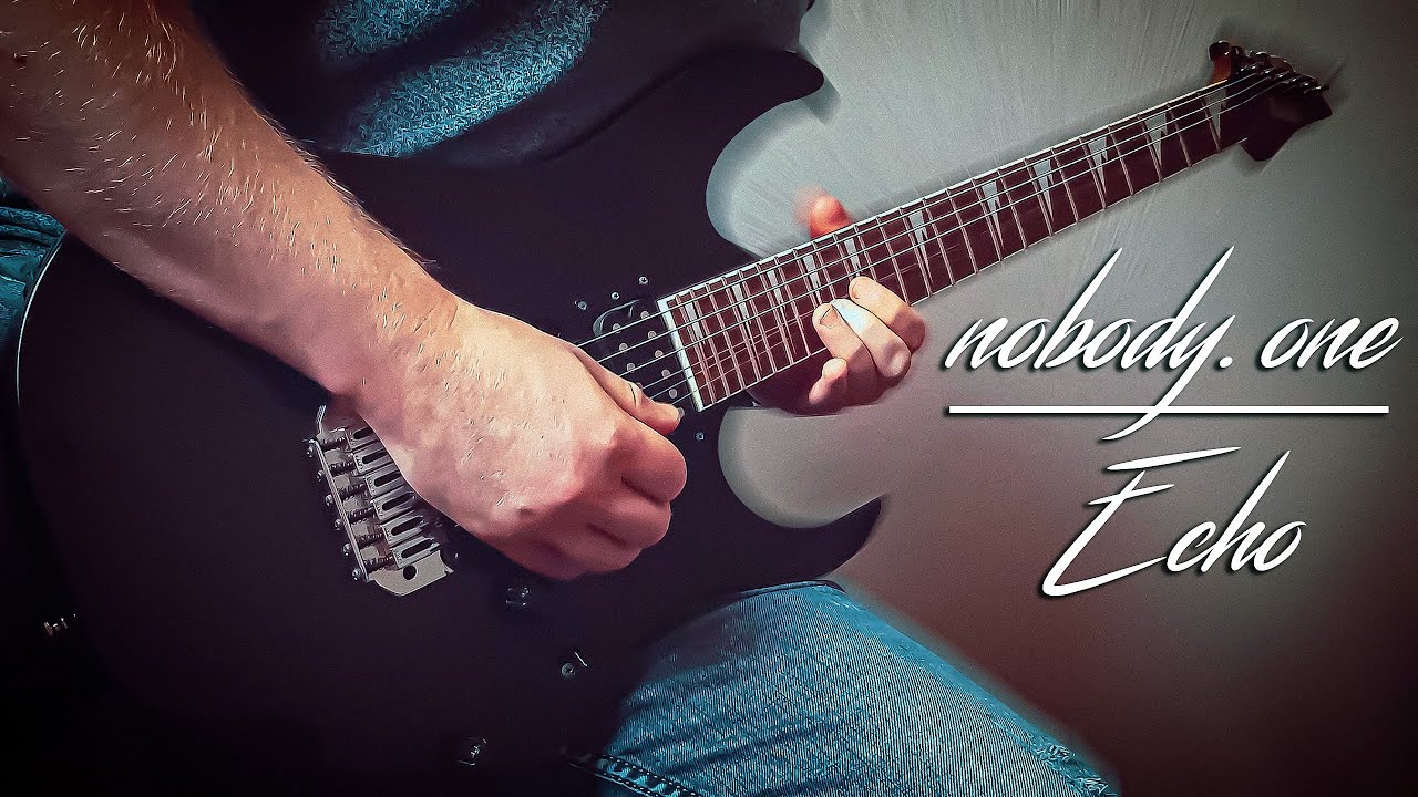 nobody.one - Echo - Guitar Cover