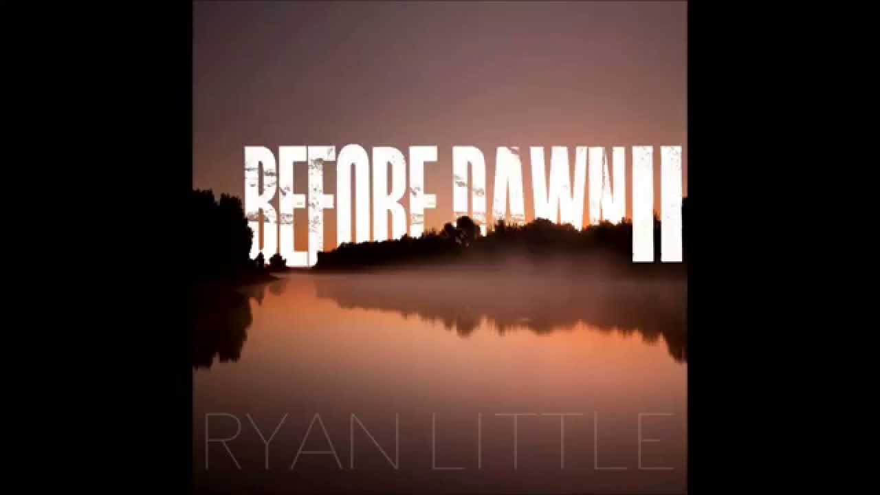 Ryan Little - Before Dawn II [FULL ALBUM]