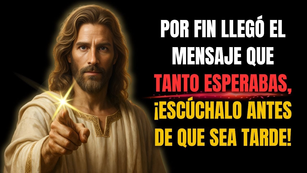 DIOS DICE: POR FIN LLEGÓ EL MENSAJE QUE TANTO ESPERABAS, ¡ESCÚCHALO ANTES DE QUE SEA TARDE!