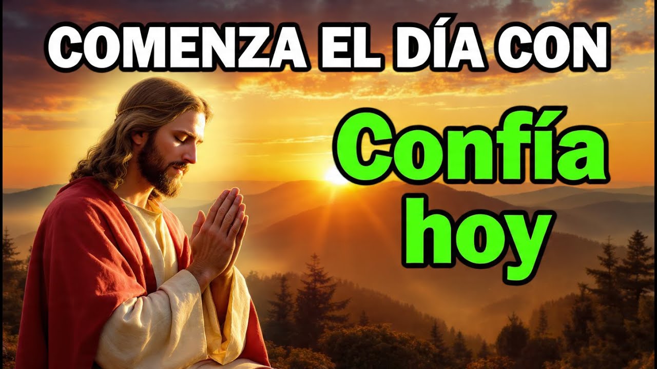 ESTA Oración de la Mañana | Para empezar el día confiando, no temiendo