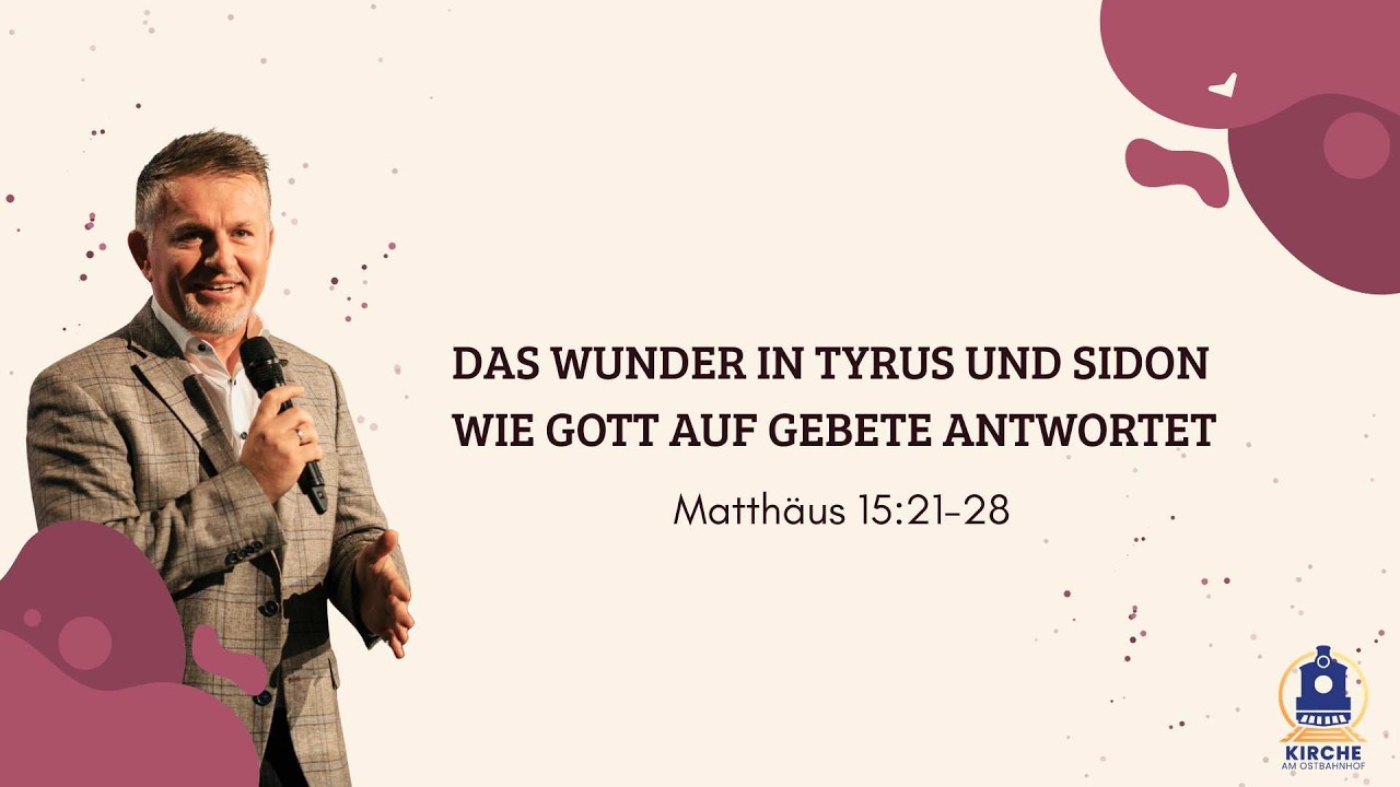 22.02.2026 | Das Wunder in Tyrus und Sidon | Pastor Albert Stein | Kirche am Ostbahnhof