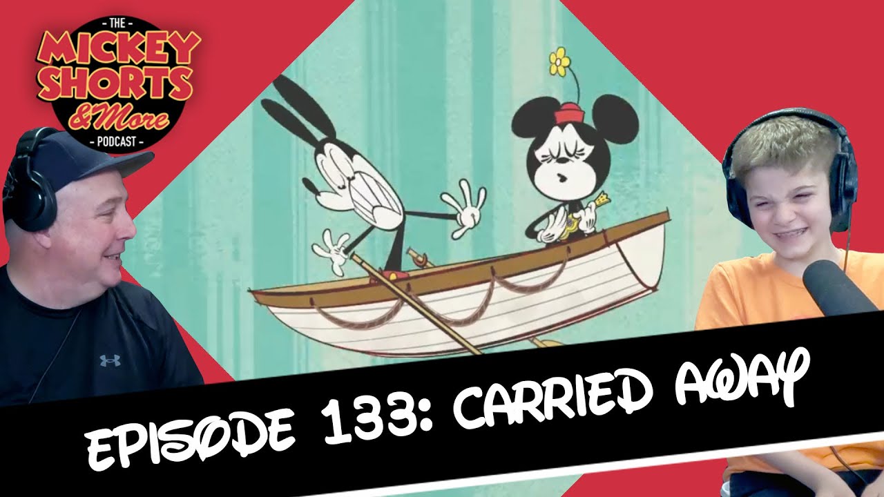 Mickey Shorts and More Video Podcast: Carried Away