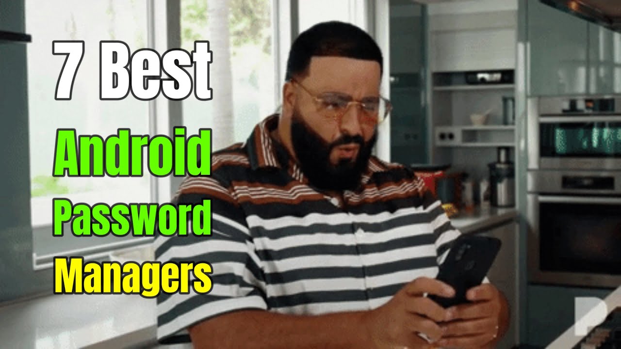 Don&rsquo;t Get Hacked! 7 Best Password Managers for Android Phones & Tablets (2025)