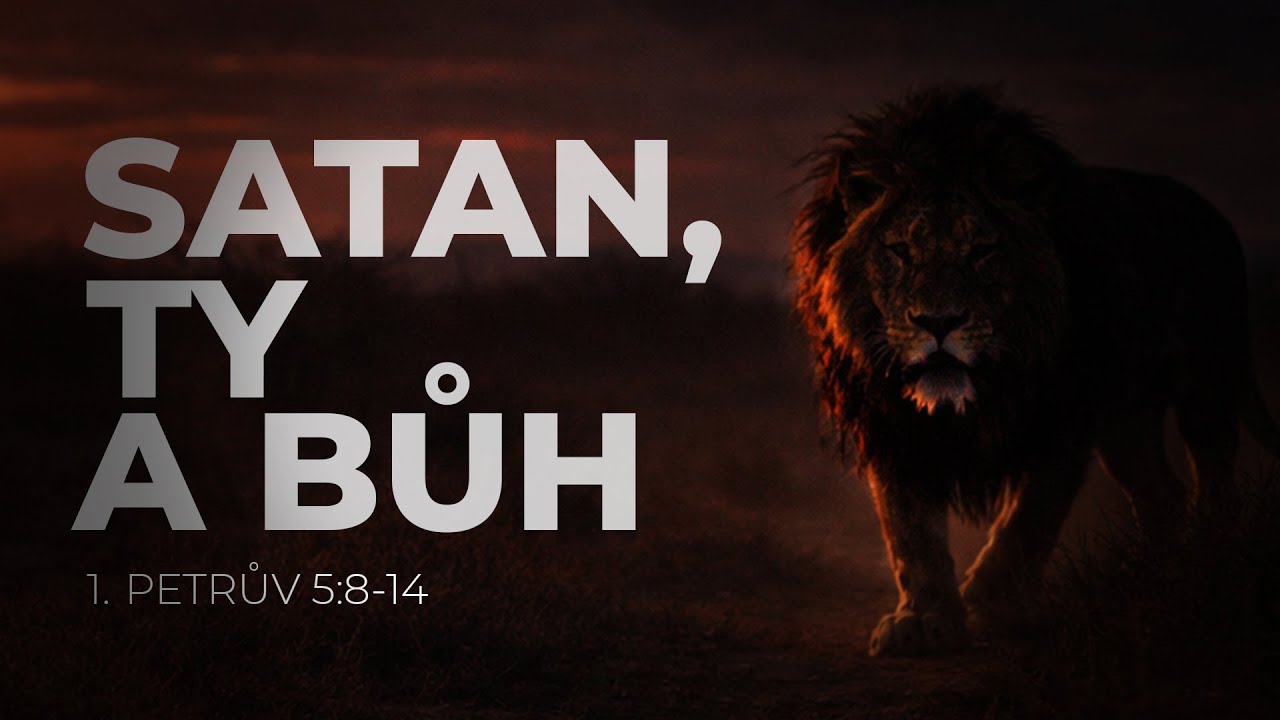 #26 Satan, ty a Bůh | 1. Petrův 5:8-14