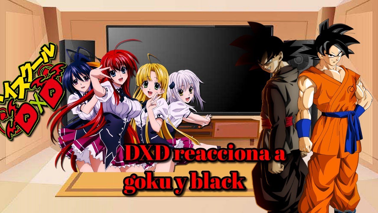 DxD reacciona a goku y black goku