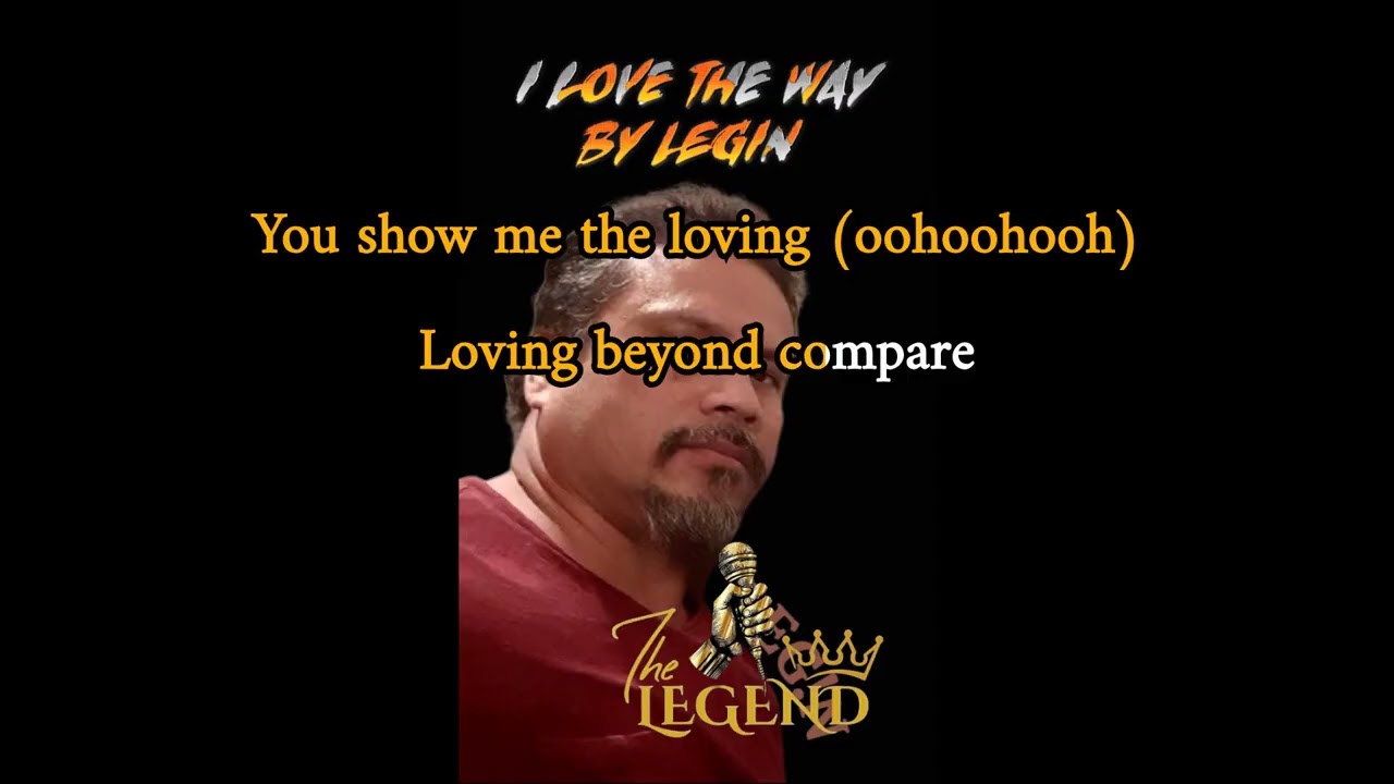 I LOVE THE WAY Karaoke by LEG!N aka Betaia and BIGBRO Thomas Namakin