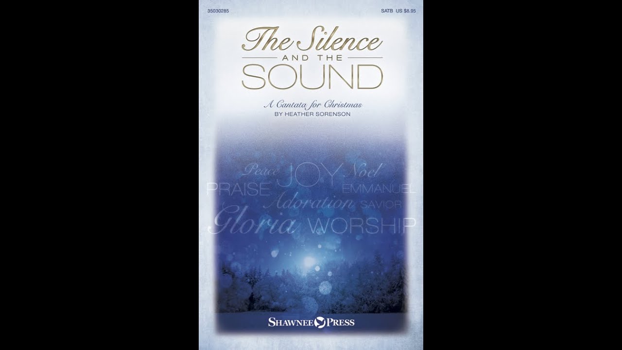 THE SILENCE AND THE SOUND (SATB Choir) - A Cantata for Christmas by Heather Sorenson