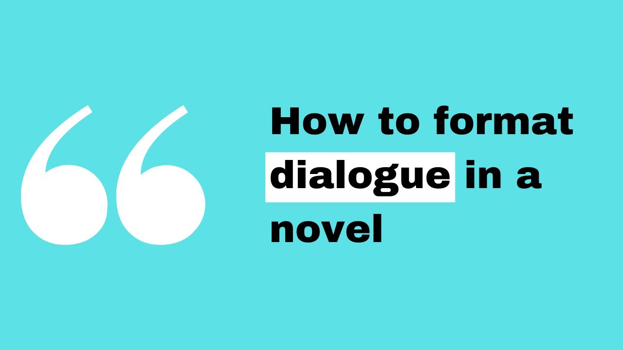 How to Write and Format Dialogue in a Novel / Fiction