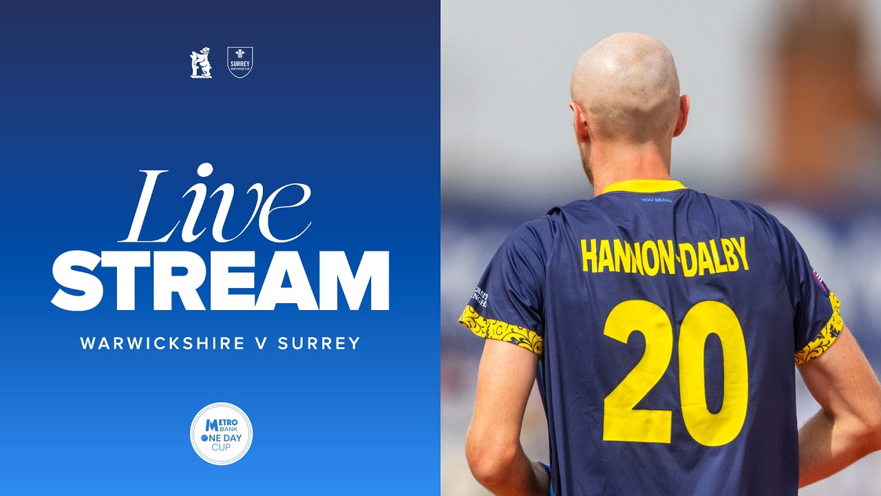 🔴 LIVE | Warwickshire v Surrey | Metro Bank One Day Cup