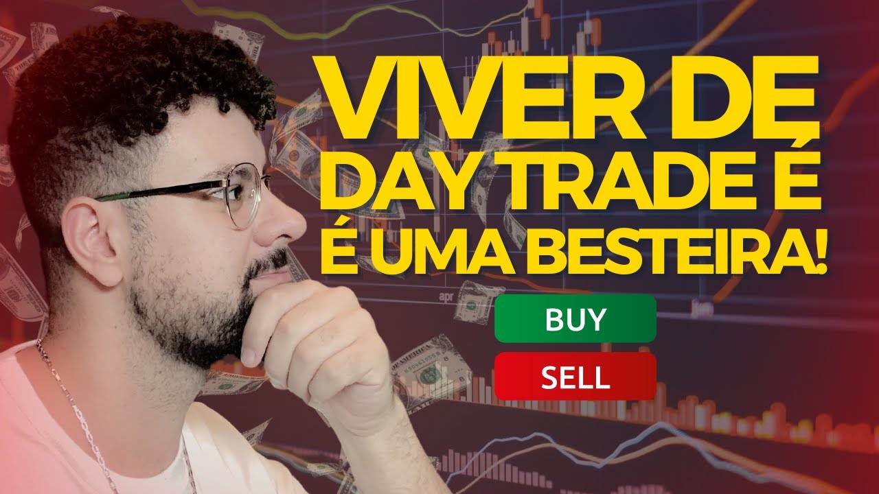 PARE DE QUERER VIVER DE DAY TRADE! A verdade que n&atilde;o te contaram sobre o mercado financeiro