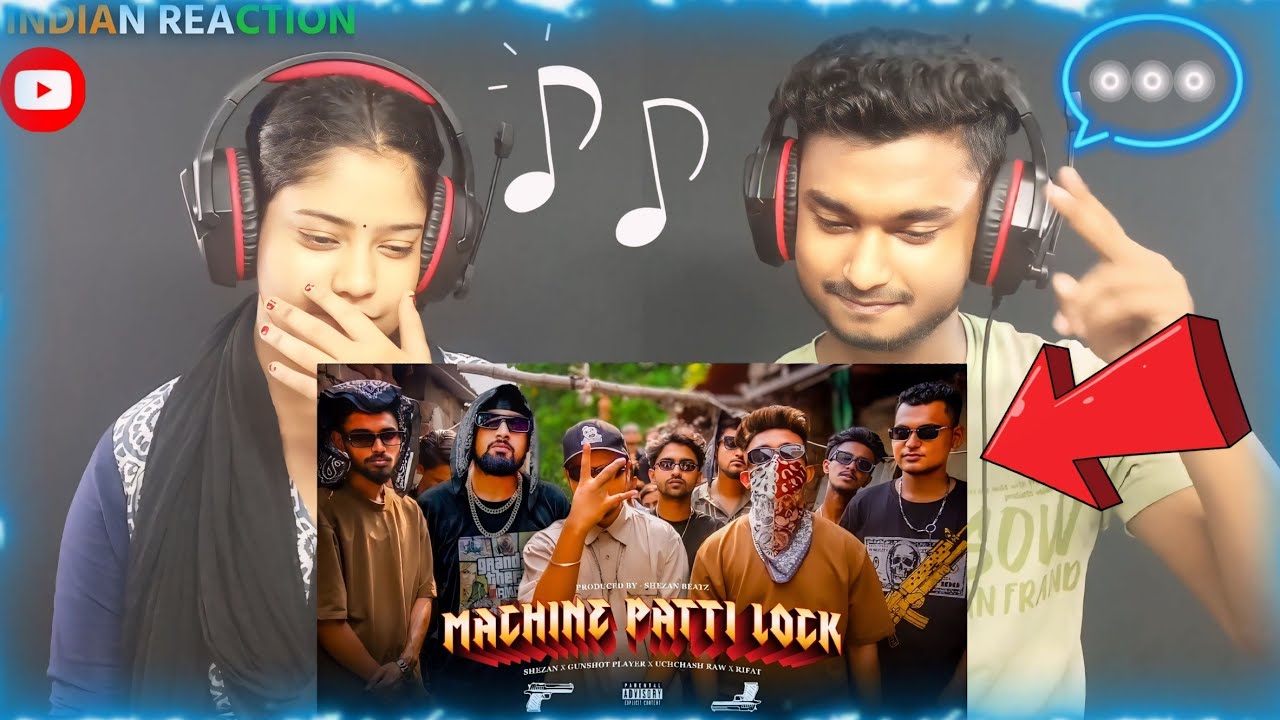 India Reaction On | SHEZAN - MACHINE PATTI LOCK (মেশিন পাত্তি লক) ft. GUNSHOT PLAYER, UCHCHASH RAW