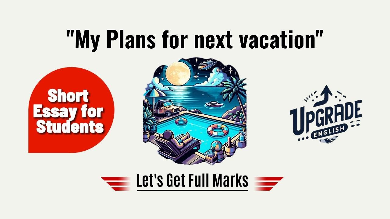 My Plans for Next Vacation | Short Essay Paragraph