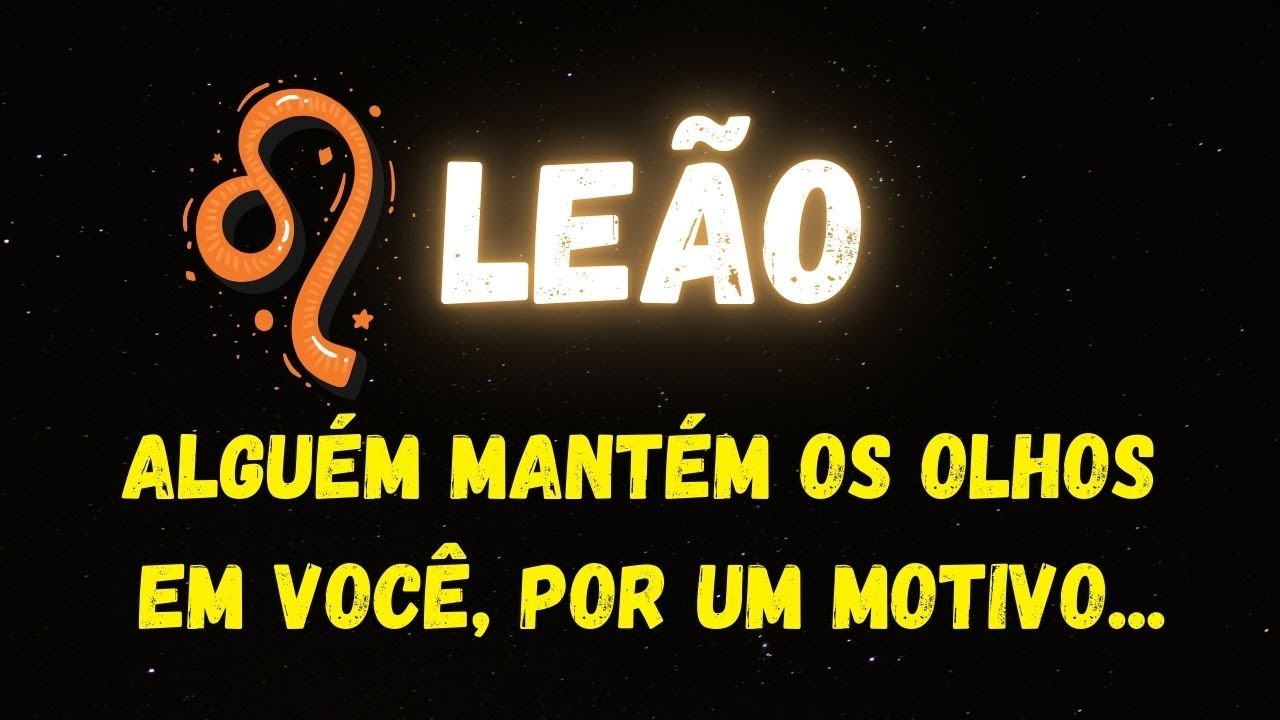 ♌️LEÃO🧐ALGUÉM MANTÉM OS OLHOS EM VOCÊ, POR UM MOTIVO...