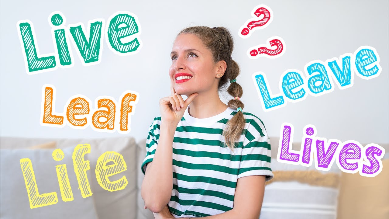 Difference between LIVE, LIFE, LIVES, LEAF, LEAVE + how to PRONOUNCE them correctly