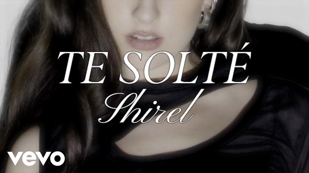 Shirel - Te Solté (Lyric Video)