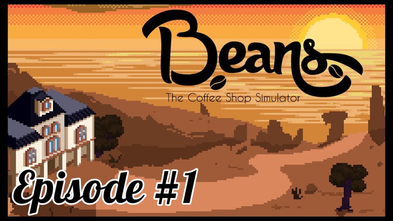 Beans: The Coffee Shop Simulator Episode 1 | *90s Anime Villain Laugh*