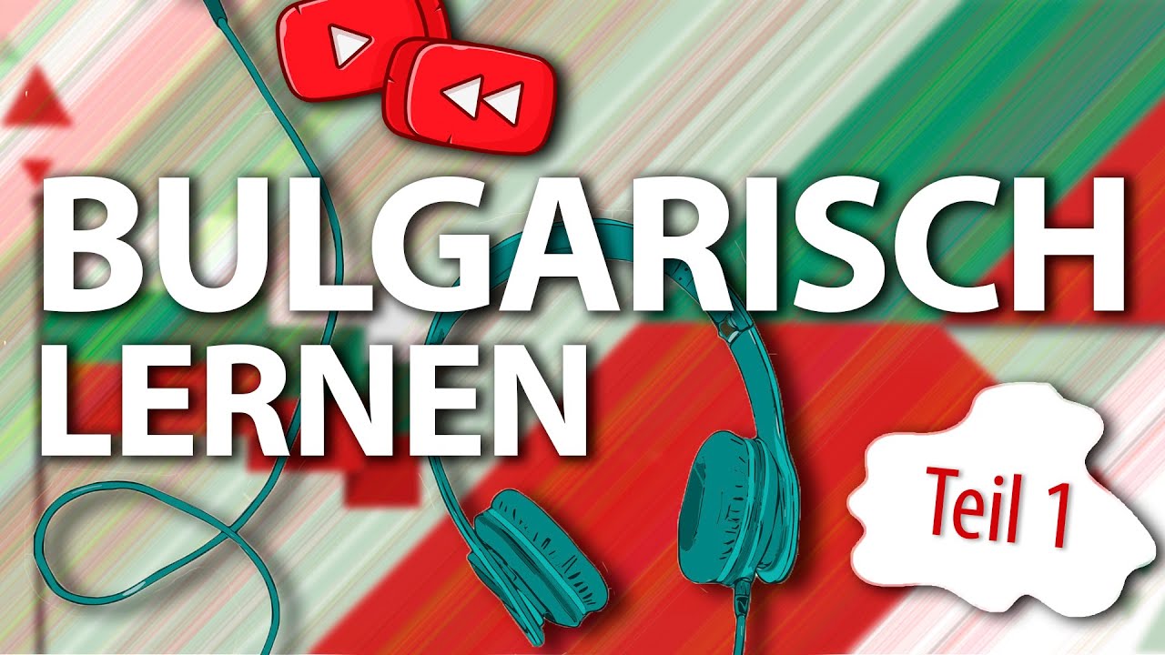 Bulgarisch lernen für Absolute Anfänger! Teil 1 von 2