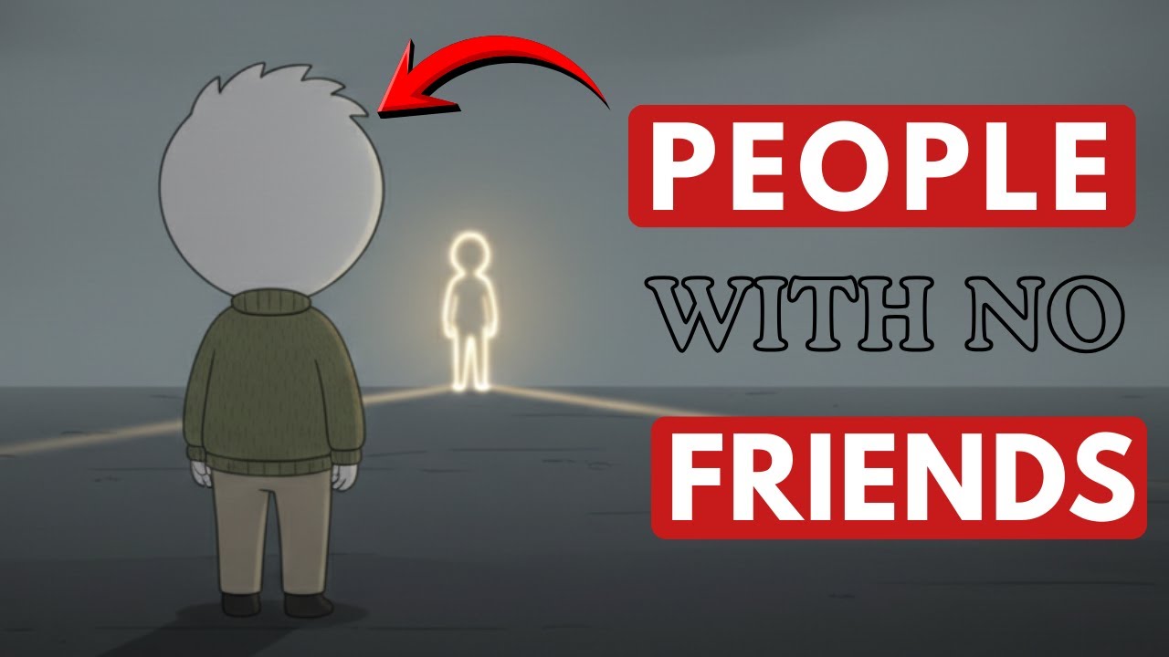 The Psychology of People with No Friends | The Psychology Simplified 2.0